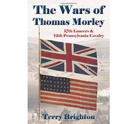 The Wars of Thomas Morley: 17th Lancers & 12th Pennsylvania Cavalry