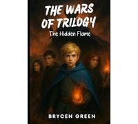 The Wars of Trilogy: The Hidden Flame