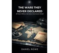 The Wars They Never Declared: 10 Covert Military Operations Governments Denied (The Buried Record)
