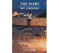 The Wars We Choose: Against the Weight of Memory (Las guerras que elegimos/The Wars We Choose)