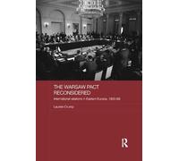 The Warsaw Pact Reconsidered: International Relations in Eastern Europe, 1955-1969 (Routledge Studies in the History of Russia and Eastern Europe)