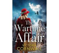 The Wartime Affair: A powerful and unforgettable historical WW2 romance of courage and perseverance: 3 (Love in War)