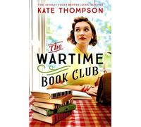 The Wartime Book Club : a gripping and heart-warming new story of love, bravery and resistance in WW2, inspired by a true story