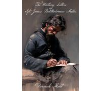 The Wartime Letters of Sgt. James Bartholomew Miller IV