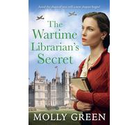 The Wartime Librarian’s Secret: The new uplifting WWII romance saga novel from bestselling author Molly Green, perfect for fans of Kate Quinn, Nancy Revell and Anna Stuart: 2