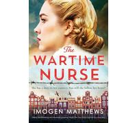 The Wartime Nurse: Utterly heartbreaking and absolutely gripping World War Two fiction inspired by a true story: 3 (The Dutch Girls)