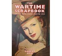 The Wartime Scrapbook: On the Home Front 1939-1945 (Scrapbook)