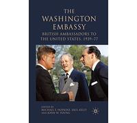 The Washington Embassy: British Ambassadors to the United States, 1939-77