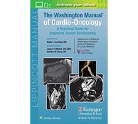 The Washington Manual of Cardio-Oncology: A Practical Guide for Improved Cancer Survivorship