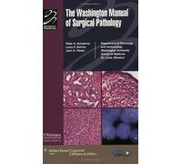 The Washington Manual of Surgical Pathology: Department of Pathology and Immunology, Washington University School of Medicine, St. Louis, MO ... (Formerly Known as the Spiral Manual Series))