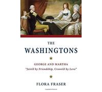 The Washingtons: George and Martha, "Join'd by Friendship, Crown'd by Love"