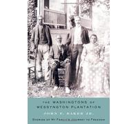 The Washingtons of Wessyngton Plantation: Stories of My Family's Journey to Freedom