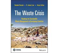 The Waste Crisis: Roadmap for Sustainable Waste Management in Developing Countries (International Solid Waste Association)