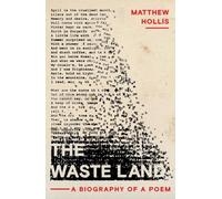 The Waste Land: A Biography of a Poem