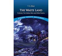 The Waste Land, Prufrock, the Hollow Men, and Other Poems