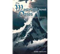 The Wasteland beyond Oasis: 2 (The Heart of Elroi)