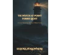 The Watch at Point Ferris Light: A Love Tested by the Sea’s Oldest Curse (Ghosts of the Hollow)