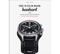 The Watch Book: Hanhart : und die deutsche Uhrenindustrie / and the German Watch Industry