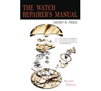 The Watch Repairer's Manual: Second Edition