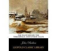 The watcher by the threshold, and other tales