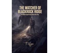 The Watcher of Blackrock Ridge: An ancient legend hunts those who stray.