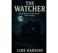 The Watcher: Some houses aren't abandoned. They're waiting.