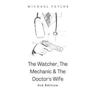 The Watcher, The Mechanic and The Doctor's Wife - 3rd Edition