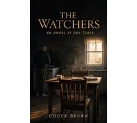 The Watchers: An Angel at the Table (The Candle & The Sword)