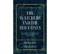 The Watchers and the Holy Ones: An Evangelical Reading of 1 Enoch: The Book of the Watchers