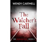 The Watcher's Fall: The Morgan Files Book 4 (Alex Morgan Paranormal Investigator series)