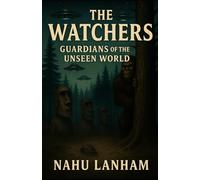 THE WATCHERS: Guardians of The Unseen World
