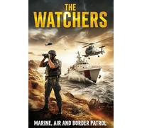 The Watchers: Marine, Air, and Border Patrol