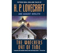 The Watchers Out of Time: Fifteen Soul-Chilling Tales by H. P. Lovecraft