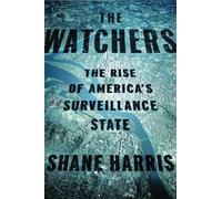The Watchers: The Rise of America's Surveillance State