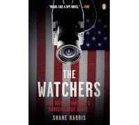 The Watchers: The Rise of America's Surveillance State