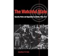 The Watchful State: Security Police and Opposition in Russia, 1906-1917 (NIU Series in Slavic, East European, and Eurasian Studies)