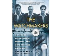 The Watchmakers: A Story of Brotherhood, Survival, and Hope Amid the Holocaus