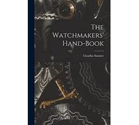 The Watchmakers' Hand-Book