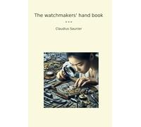 The watchmakers' hand book (Classic Books)