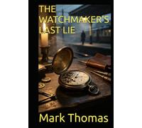 THE WATCHMAKER'S LAST LIE