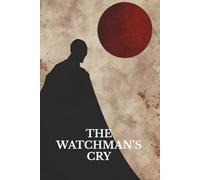 The Watchman’s Cry
