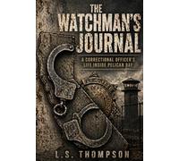 The Watchman’s Journal: A Correctional Officer’s Life Inside Pelican Bay