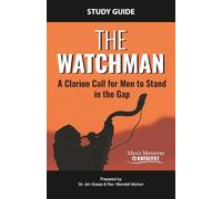 The Watchman Study Guide: A Clarion Call for Men to Stand in the Gap