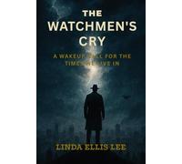 The Watchman's Cry: A Wake-up call for the times we live in.