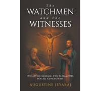 The Watchmen and The Witnesses: One Divine Message, Two Testaments, for All Generations