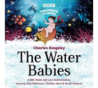 The Water Babies: A BBC Radio full-cast dramatisation (BBC Children's Classics)