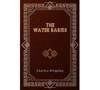 The Water-Babies: A Fairy Tale for a Land Baby