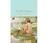 The Water-Babies: A Fairy Tale for a Land-Baby (Macmillan Collector's Library, 72)