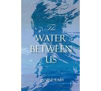 The Water Between Us: 2 (Beyond the Water's Edge)