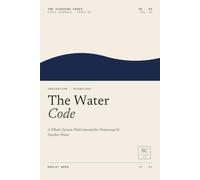 The Water Code: A Whole-System Field Journal for Homestead & Garden Water
